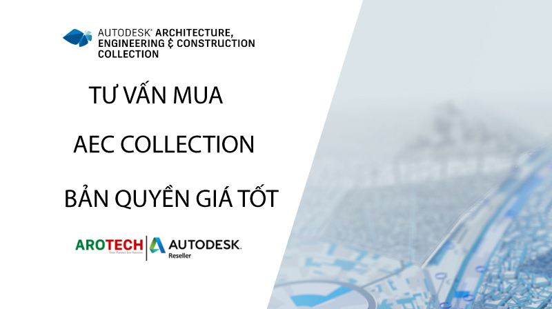 Tư vấn mua bán phần mềm Autodesk Architecture, Engineering & Construction bản quyền