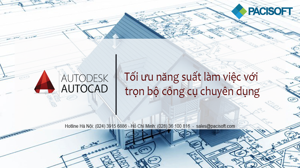 [AutoCAD] Tối ưu hóa năng suất làm việc với trọn bộ công cụ chuyên dụng