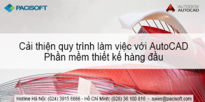 Cải thiện quy trình làm việc với AutoCAD - phầm mềm thiết kế hàng đầu