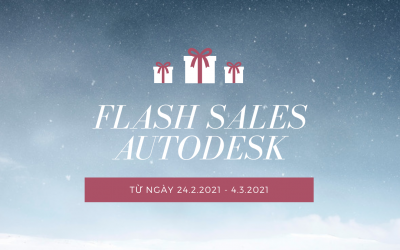 Flash Sales – Khuyến mãi các sản phẩm Autodesk từ ngày 24.2.2021 đến ngày 4.3.2021