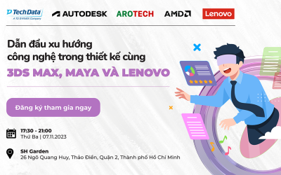 Đăng ký tham dự Event “Dẫn đầu xu hướng công nghệ trong thiết kế cùng 3ds Max, Maya và Lenovo”