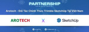 Arotech - Đối Tác Chính Thức Trimble SketchUp Tại Việt Nam