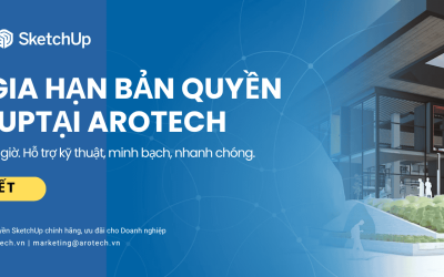 Mua & Gia hạn bản quyền SketchUp chính hãng tại Arotech – Nhận License trong 1 giờ