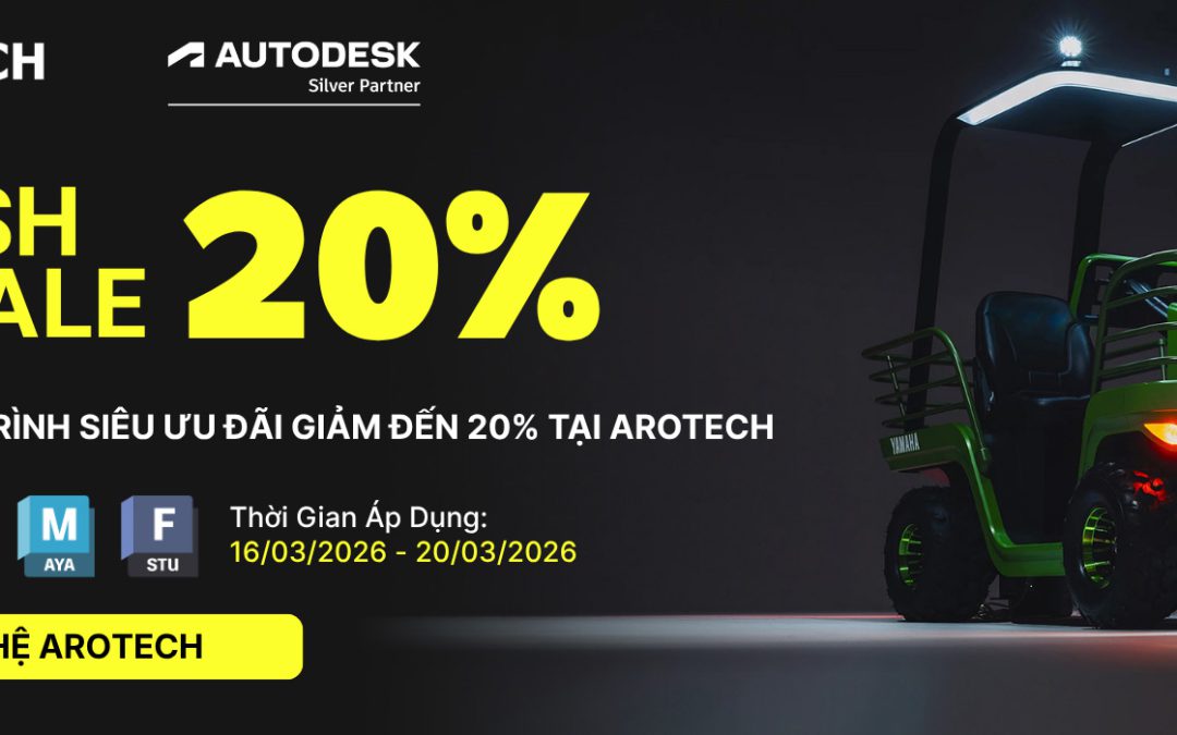Flash Sale Autodesk Giảm 20% | Chương Trình Ưu Đãi AutoCAD, Revit, Maya Tại Arotech