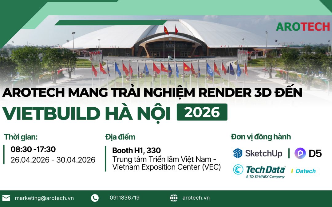 AROTECH Tại VIETBUILD 2026 – Trải Nghiệm D5 & SketchUp Cho Doanh Nghiệp Kiến Trúc Nội Thất