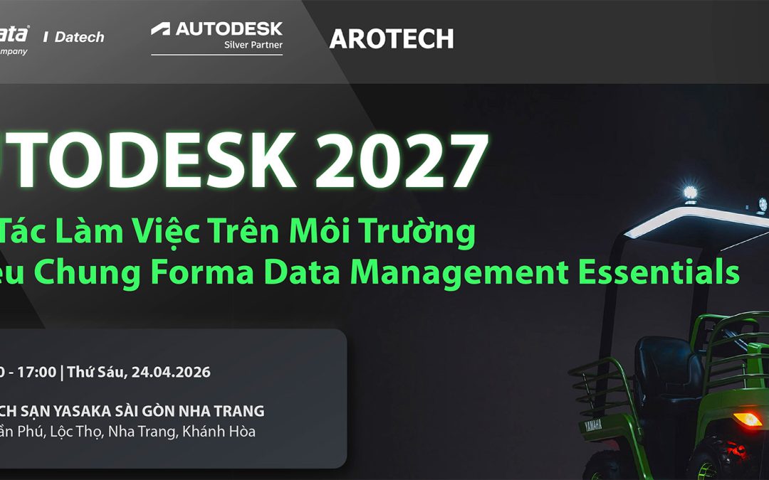 [SẮP DIỄN RA] Sự Kiện Autodesk 2027 – Cộng Tác Làm Việc Trên Môi Trường Dữ Liệu Chung Forma Data Management