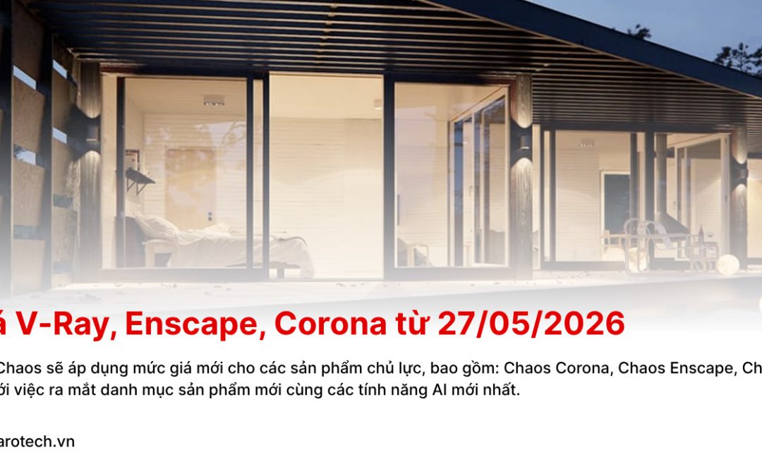 [Quan trọng] Chaos tăng giá V-Ray, Enscape, Corona từ 27/05/2026