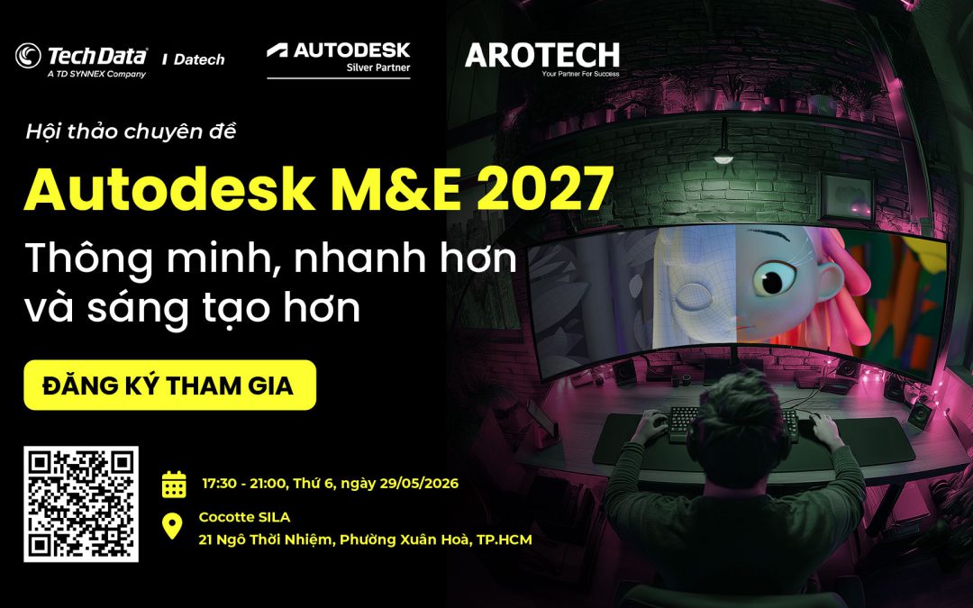 [SỰ KIỆN] Autodesk M&E 2027: Thông Minh Hơn, Nhanh Hơn Và Sáng Tạo Hơn