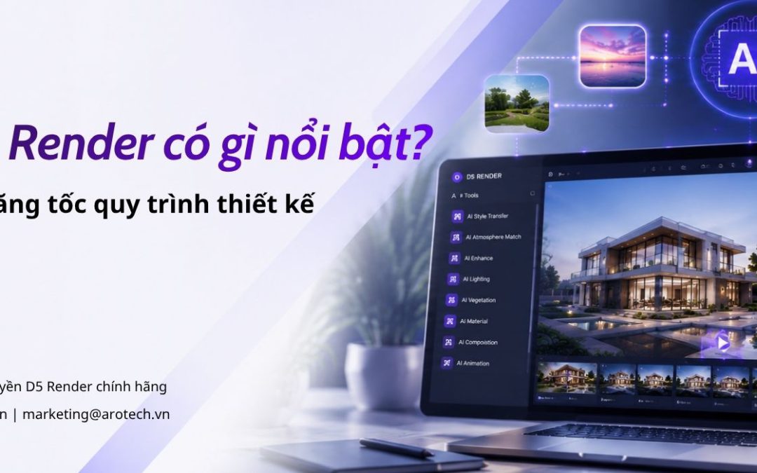 AI trong D5 Render có gì nổi bật? 8 tính năng giúp tăng tốc quy trình thiết kế