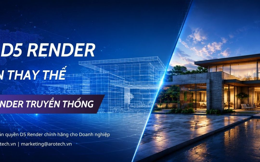 Vì sao D5 Render đang dần thay thế quy trình render truyền thống?