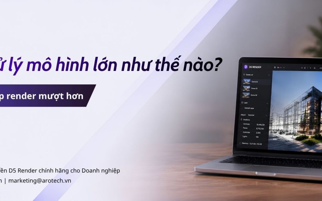 D5 Render xử lý mô hình lớn như thế nào? Những công nghệ giúp render mượt hơn