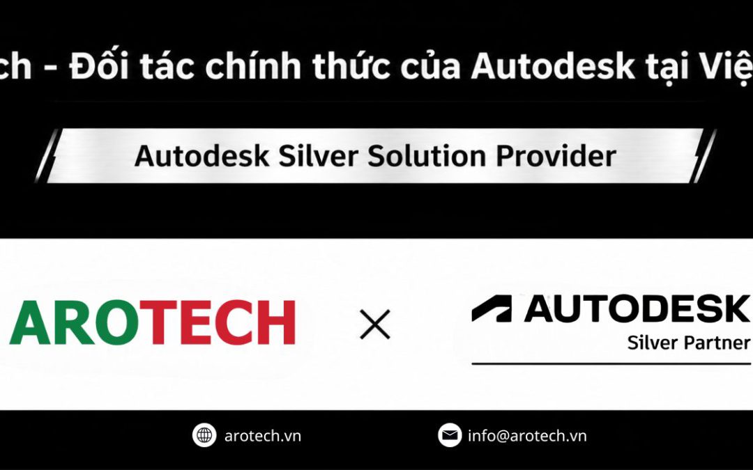 Arotech – Đối tác chính thức của Autodesk tại Việt Nam