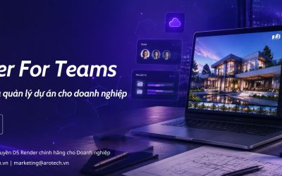 Tư vấn mua D5 Render For Teams: Giải pháp cộng tác và quản lý dự án cho doanh nghiệp