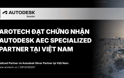 AROTECH Đạt Chứng Nhận Autodesk AEC Specialized Partner Tại Việt Nam