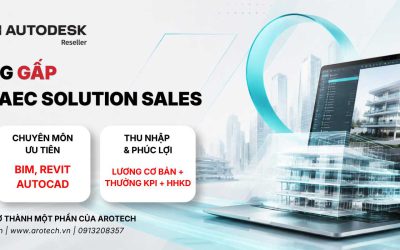 [Ứng tuyển ngay] AROTECH Tuyển Dụng Autodesk AEC Solution Sales | BIM, Revit, AutoCAD