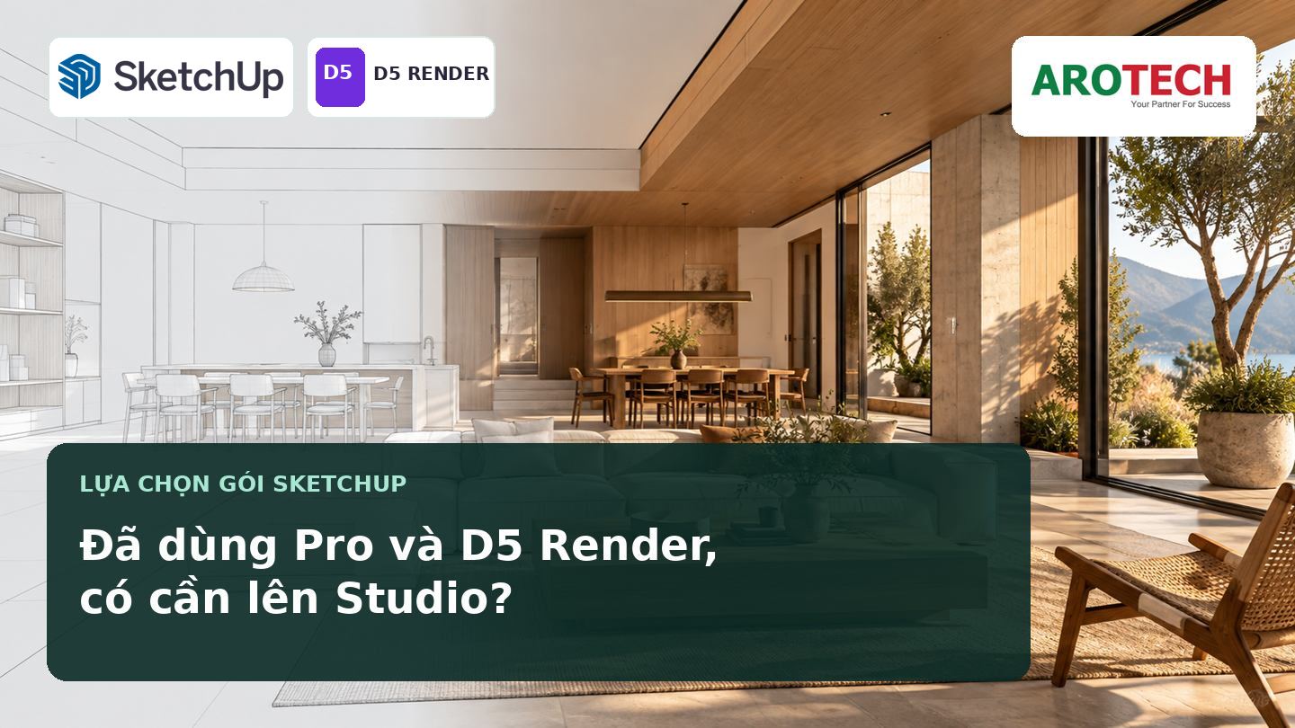 SketchUp Pro kết hợp D5 Render: có cần lên Studio không