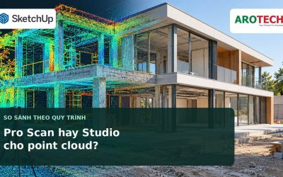 SketchUp Pro Scan hay SketchUp Studio khi làm việc với Point cloud?