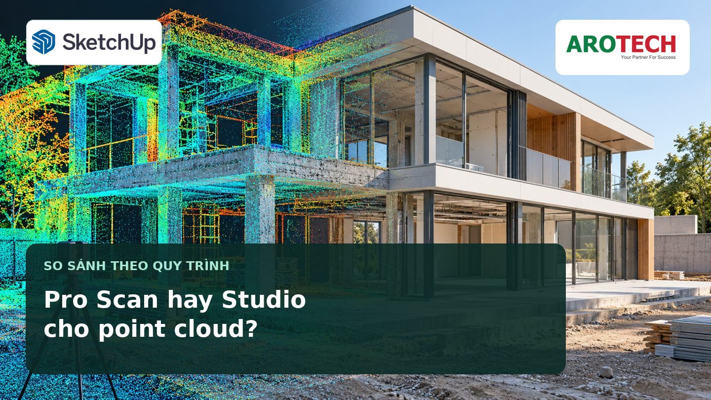 So sánh SketchUp Pro Scan và Studio cho point cloud