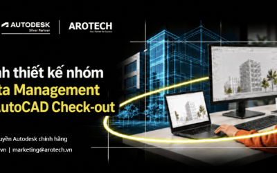 [RECAP WEBINAR] Tối ưu quy trình thiết kế nhóm với Forma Data Management Essentials & AutoCAD Check-out