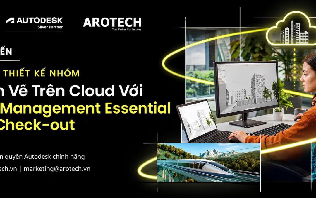 Webinar Tối ưu quy trình thiết kế nhóm: Quản lý bản vẽ trên Cloud với Forma Data Management Essential & AutoCAD Check-out