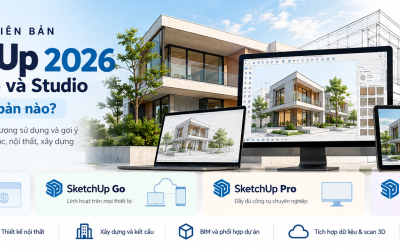 So sánh SketchUp Free, Go, Pro và Studio 2026: Nên chọn phiên bản nào?